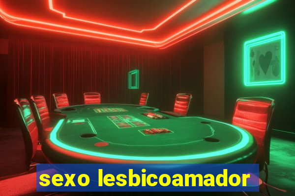 sexo lesbicoamador